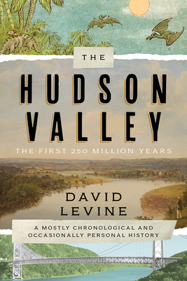 The Hudson Valley: The First 250 Million Years: A Mostly Chronological and Occasionally Personal History Cover Image