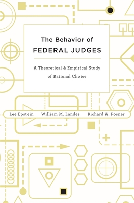 Behavior of Federal Judges: A Theoretical and Empirical Study of Rational Choice