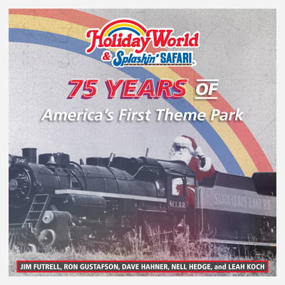 Holiday World & Splashin' Safari: 75 Years of America's First Theme Park Cover Image