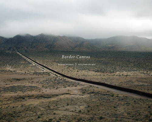 Richard Misrach and Guillermo Galindo: Border Cantos By Richard Misrach (Photographer), Guillermo Galindo (Composer), Josh Kun (Introduction by) Cover Image