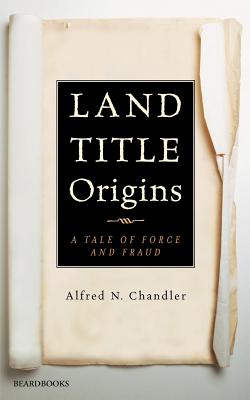 Land Title Origins: A Tale of Force and Fraud Cover Image