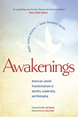 Awakenings: American Jewish Transformations in Identity, Leadership, and Belonging By Rabbi Joshua Stanton, Rabbi Benjamin Spratt, Rev Kaji Dousa (Foreword by) Cover Image