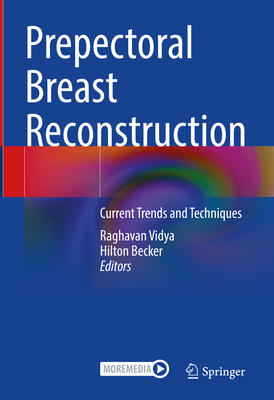 Prepectoral Breast Reconstruction: Current Trends and Techniques By Raghavan Vidya (Editor), Hilton Becker (Editor) Cover Image