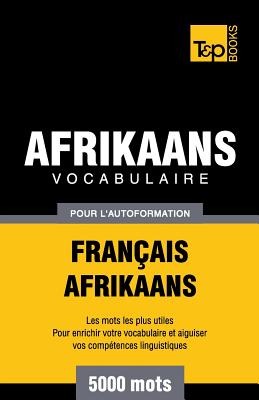 Vocabulaire Français-Afrikaans pour l'autoformation - 5000 mots (French Collection #2) By Andrey Taranov Cover Image