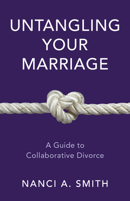 Untangling Your Marriage: A Guide to Collaborative Divorce By Nanci A. Jd Smith Cover Image