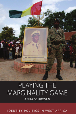 Playing the Marginality Game: Identity Politics in West Africa (Integration and Conflict Studies #19) Cover Image