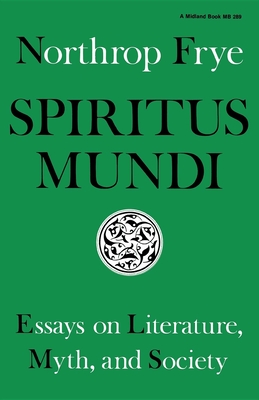 Spiritus Mundi: Essays on Literature, Myth, and Society Cover Image