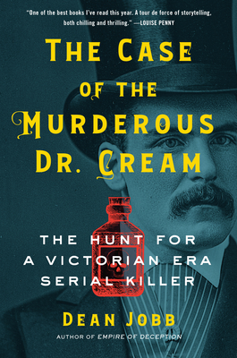 The Case of the Murderous Dr. Cream: The Hunt for a Victorian Era Serial Killer Cover Image