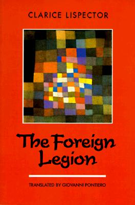 The Foreign Legion By Clarice Lispector, Giovanni Pontiero (Translated by) Cover Image
