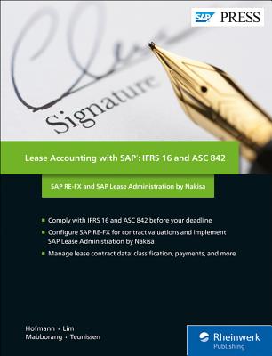 Lease Accounting with Sap: Ifrs 16 and Asc 842: SAP Re-Fx and SAP Lease Administration by Nakisa