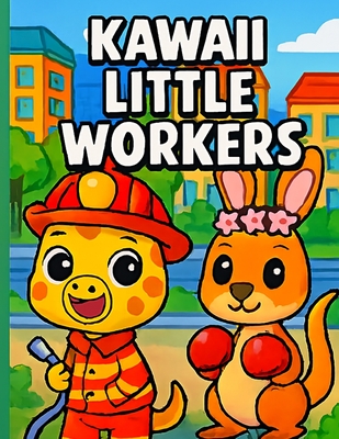 Kawaii Little Workers (Kawaii Animals for Color #7)