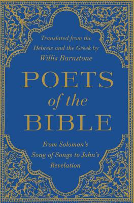 Poets of the Bible: From Solomon's Song of Songs to John's Revelation Cover Image