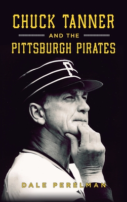 Chuck Tanner and the Pittsburgh Pirates Cover Image