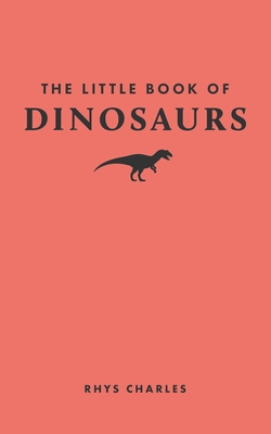 The Little Book of Dinosaurs (Little Books of Nature)