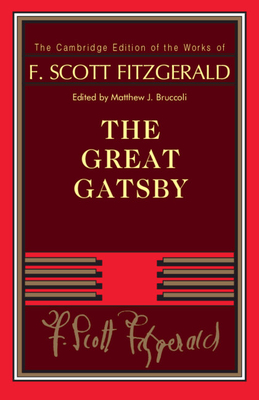 F. Scott Fitzgerald: The Great Gatsby (Cambridge Edition of the Works of F. Scott Fitzgerald)