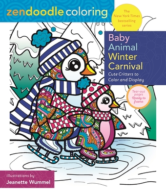 Zendoodle Coloring: Baby Animal Winter Carnival: Cute Critters to Color and Display By Jeanette Wummel Cover Image