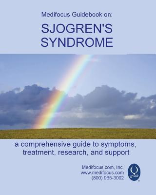 Medifocus Guidebook on: Sjogren's Syndrome By Inc. Medifocus.com Cover Image