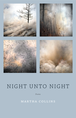 Night Unto Night: Poems By Martha Collins Cover Image