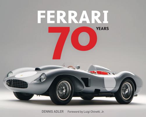 Ferrari 70 Years By Dennis Adler, Luigi Chinetti (Foreword by) Cover Image