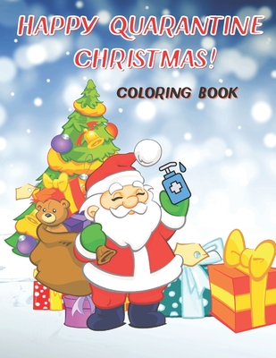 Happy Quarantine Christmas! Coloring Book: Lockdown Colouring Book For Kids To Have Fun Activity Gift For Christmas Family Time By Vivienne Markwood Cover Image