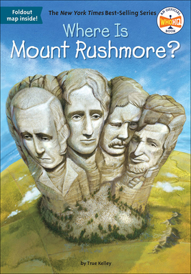 Where Is Mount Rushmore? (Where Is...?) By True Kelley, John Hinderliter Cover Image