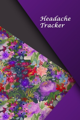 Headache Tracker: Professional Detailed Log Book for all your Migraines and Severe Headaches - Tracking headache triggers, symptoms and Cover Image