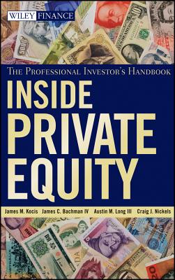 Private Equity (Wiley Finance #495) By James M. Kocis, James C. Bachman, Austin M. Long Cover Image