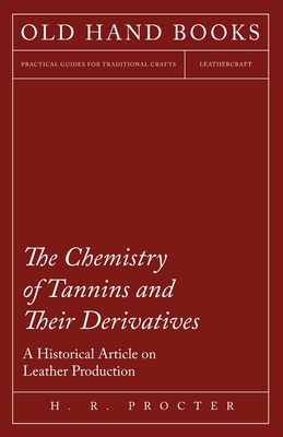 The Chemistry of Tannins and Their Derivatives - A Historical Article on Leather Production Cover Image