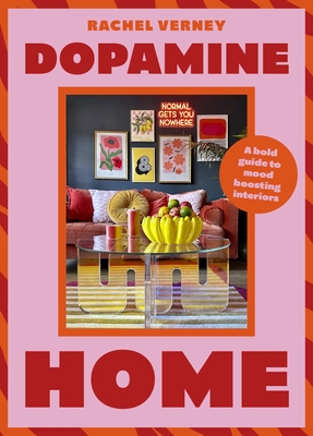 Dopamine Home: A bold guide to mood-boosting interiors By Rachel Verney Cover Image