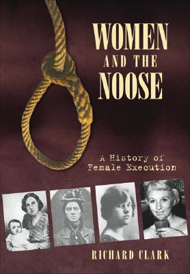 Women and the Noose: A History of Female Execution Cover Image