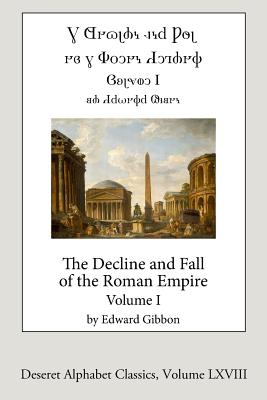 The Decline and Fall of the Roman Empire, vol. 1 (Deseret Alphabet edition) (Deseret Alphabet Classics #68)