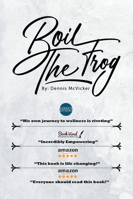 Boil the Frog By Dennis McVicker Cover Image