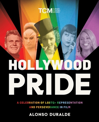 Hollywood Pride: A Celebration of LGBTQ+ Representation and Perseverance in Film (Turner Classic Movies) Cover Image