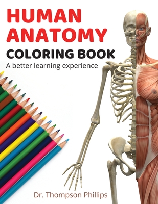 Human anatomy coloring book: The Anatomy coloring book for a better and productive learning experience