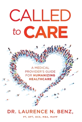 Called to Care: A Medical Provider's Guide for Humanizing Healthcare Cover Image