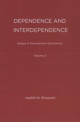 Essays in Development Economics: Dependence and Interdependence (Mit Press #2)