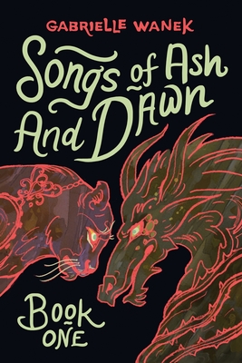Songs of Ash and Dawn: Book One By Gabrielle Wanek Cover Image