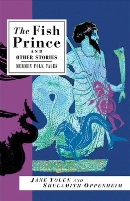 The Fish Prince and Other Stories: Mermen Folk Tales (International Folk Tale Series)