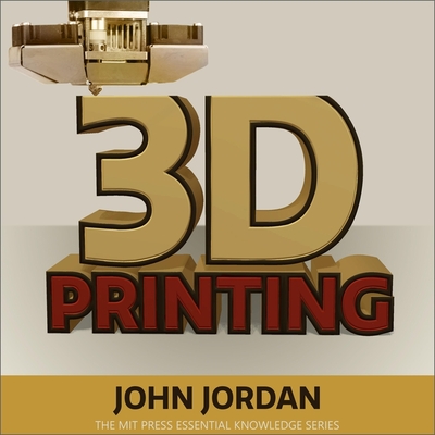 3D Printing (MIT Press Essential Knowledge) Cover Image