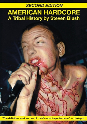 American Hardcore (Second Edition): A Tribal History By Steven Blush, George Petros (Editor) Cover Image