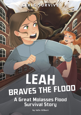 Leah Braves the Flood: A Great Molasses Flood Survival Story By Julie Gilbert, Jane Pica (Illustrator) Cover Image