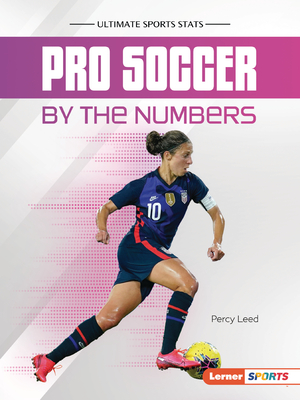 Pro Soccer by the Numbers (Ultimate Sports STATS (Lerner (Tm) Sports))