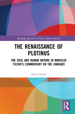 The Renaissance of Plotinus: The Soul and Human Nature in Marsilio Ficino's Commentary on the Enneads Cover Image