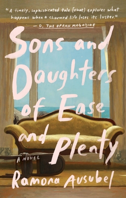 Sons and Daughters of Ease and Plenty: A Novel