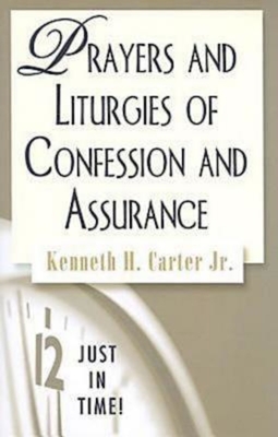 Just in Time! Prayers and Liturgies of Confession and Assurance Cover Image