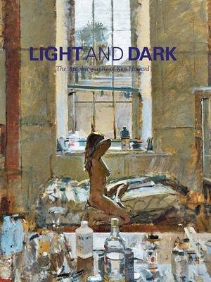 Light and Dark: The Autobiography of Ken Howard By Ken Howard (Artist) Cover Image