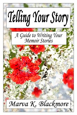 Telling Your Story: A Guide to Writing Your Memoir Stories Cover Image