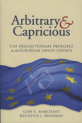 Arbitrary and Capricious: The Precautionary Principle in the European Union Courts Cover Image