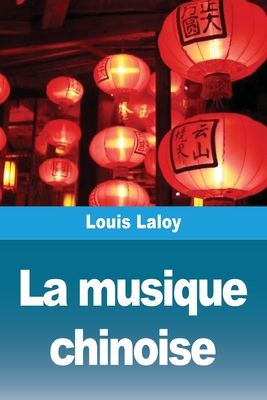 La musique chinoise By Louis Laloy Cover Image