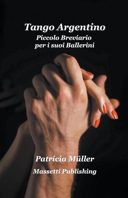 Tango Argentino Piccolo Breviario per i suoi Ballerini By Patricia Müller Cover Image